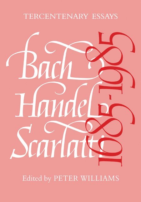 Peter Williams - Bach, Handel, Scarlatti 1685-1985, Häftad