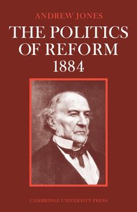bokomslag The Politics of Reform 1884