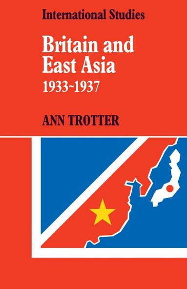 Ann Trotter - Britain and East Asia 1933-1937, Häftad