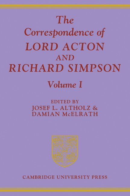 The Correspondence of Lord Acton and Richard Simpson: Volume 1