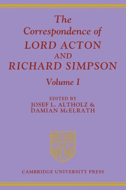 The Correspondence of Lord Acton and Richard Simpson: Volume 1 1