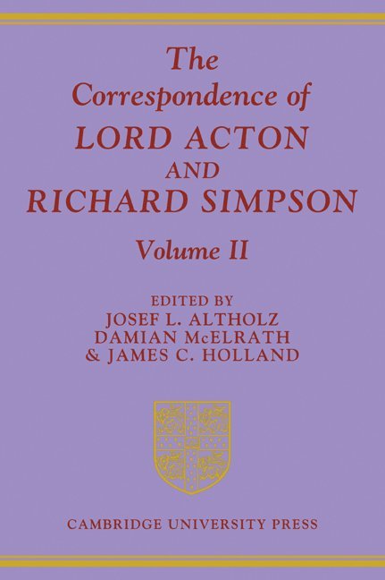 The Correspondence of Lord Acton and Richard Simpson: Volume 2 1