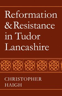 bokomslag Reformation and Resistance in Tudor Lancashire