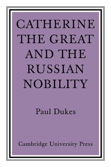 Paul Dukes - Catherine the Great and the Russian Nobilty, Häftad