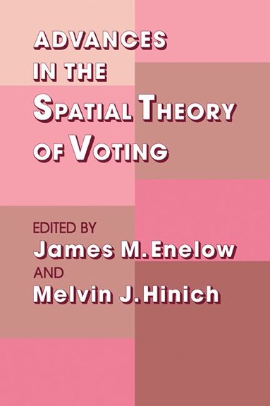 James M. Enelow, Melvin J. Hinich - Advances in the Spatial Theory of Voting, Häftad