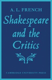 A. L. French - Shakespeare and the Critics, Inbunden