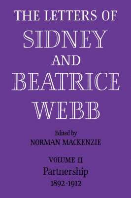 Letters of Sidney and Beatrice Webb: Volume 2, Partnership 1892–1912