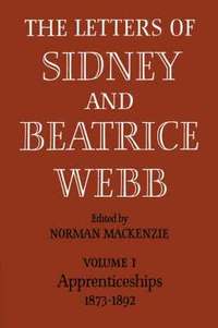 bokomslag The Letters of Sidney and Beatrice Webb: Volume 1, Apprenticeships 1873-1892