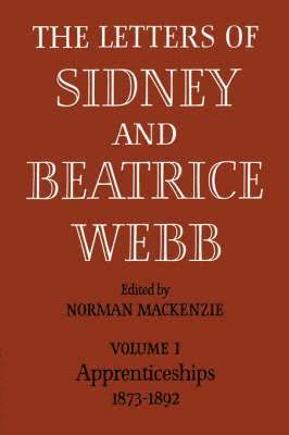 The Letters of Sidney and Beatrice Webb: Volume 1, Apprenticeships 1873-1892