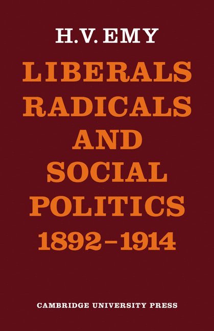 Liberals, Radicals and Social Politics 1892-1914 1