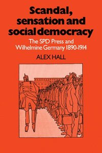 bokomslag Scandal, Sensation and Social Democracy