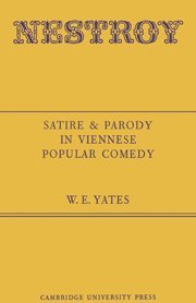 W. E. Yates - Nestroy: Satire and Parody in Viennese Popular Comedy, Inbunden