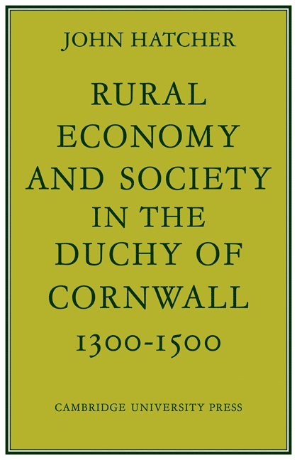 Rural Economy and Society in the Duchy of Cornwall 1300-1500 1