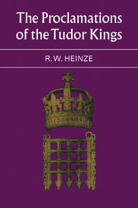 bokomslag The Proclamations of the Tudor Kings
