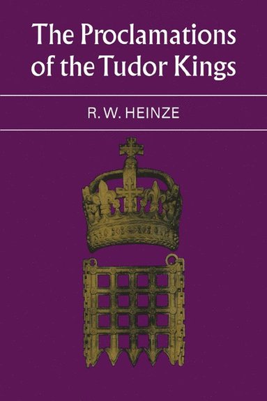 bokomslag The Proclamations of the Tudor Kings