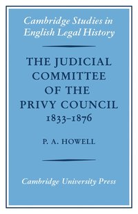 bokomslag The Judicial Committee of the Privy Council 1833-1876