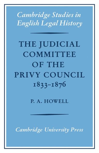 bokomslag The Judicial Committee of the Privy Council 1833-1876