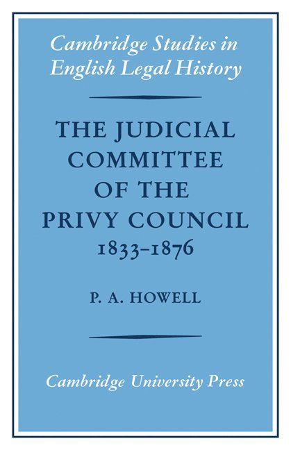 The Judicial Committee of the Privy Council 1833-1876