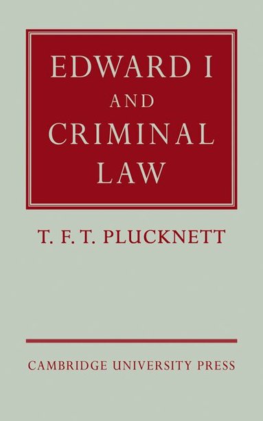 T. F. T. Plucknett - Edward I and Criminal Law, Häftad