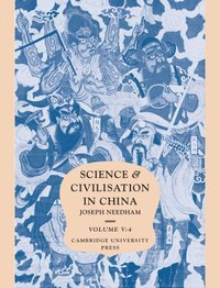 bokomslag Science and Civilisation in China: Volume 5, Chemistry and Chemical Technology, Part 4, Spagyrical Discovery and Invention: Apparatus, Theories and Gifts