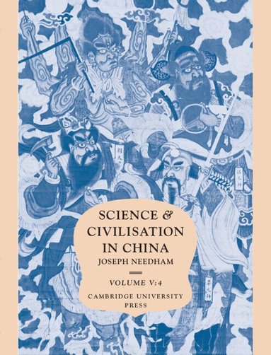 Joseph Needham, Ho Ping-Yu, Lu Gwei-Djen, Nathan Sivin - Science and Civilisation in China: Volume 5, Chemistry and Chemical Technology, Part 4, Spagyrical Discovery and Invention: Apparatus, Theories and Gifts, Inbunden