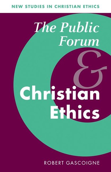 Robert Gascoigne - The Public Forum and Christian Ethics, Häftad