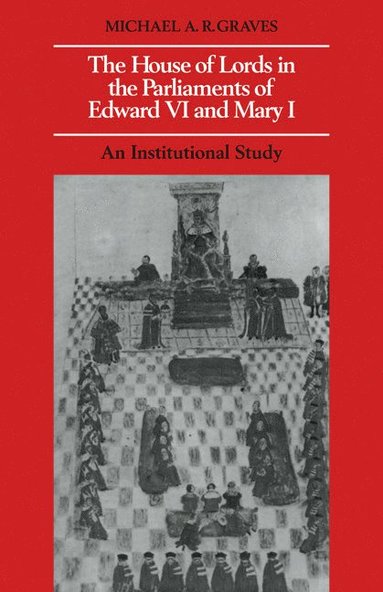 bokomslag The House of Lords in the Parliaments of Edward VI and Mary I