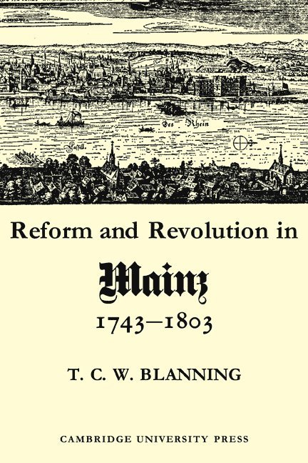 Reform and Revolution in Mainz 1743-1803 1