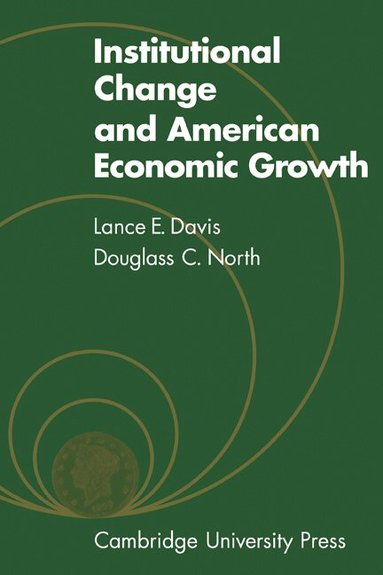 L. E. Davis, Douglass C. North - Institutional Change and American Economic Growth, Häftad