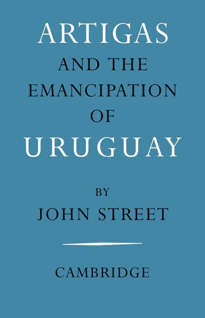 John Street - Artigas and the Emancipation of Uruguay, Häftad