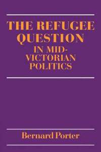 bokomslag The Refugee Question in mid-Victorian Politics