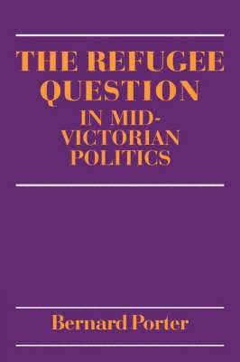 bokomslag The Refugee Question in mid-Victorian Politics