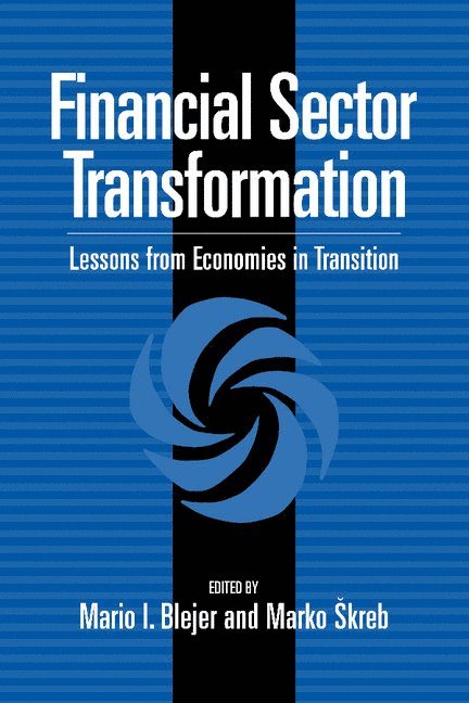 Mario I. Blejer, Marko Skreb, Mario I. (Hebrew University of Jerusalem) Blejer, Marko (National Bank of Croatia) Skreb, Blejer Mario I. - Financial Sector Transformation, Häftad