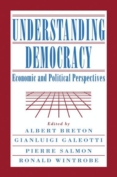Albert Breton, Gianluigi Galeotti, Pierre Salmon, Ronald Wintrobe - Understanding Democracy, Häftad