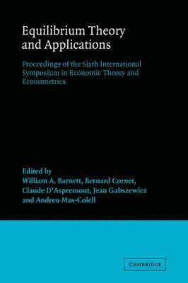 William A. Barnett, Bernard Cornet, Claude D'Aspremont, Jean Gabszewicz, Andreu Mas-Colell - Equilibrium Theory and Applications, Häftad