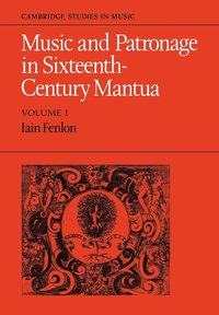 bokomslag Music and Patronage in Sixteenth-Century Mantua: Volume 1