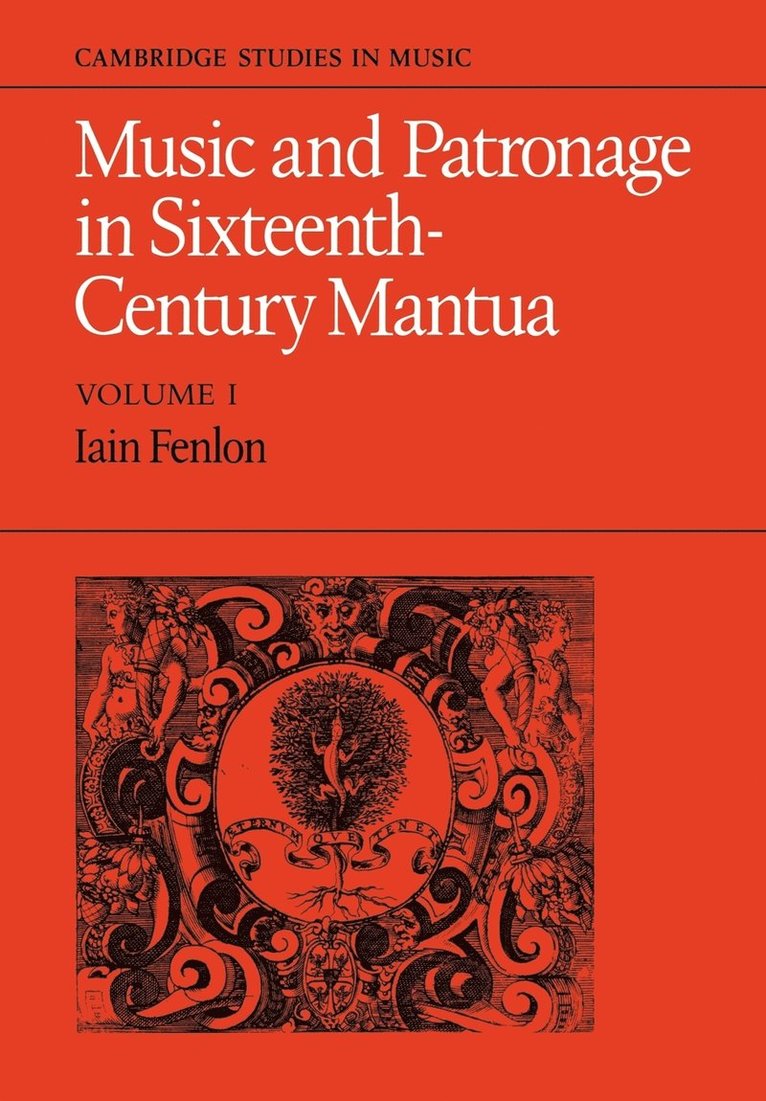 Music and Patronage in Sixteenth-Century Mantua: Volume 1 1