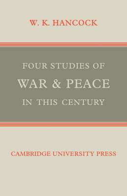 W. K. Hancock - Four Studies of War and Peace in this Century, Häftad