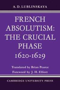 bokomslag French Absolutism: The Crucial Phase, 1620-1629