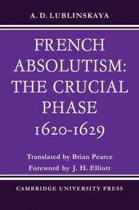 bokomslag French Absolutism: The Crucial Phase, 1620-1629