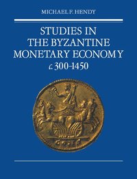 bokomslag Studies in the Byzantine Monetary Economy c.300-1450