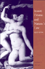 Incest, Drama and Nature's Law, 1550-1700 1