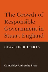 bokomslag The Growth of Responsible Government in Stuart England