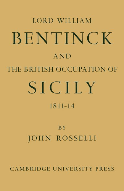 John Rosselli - Lord William Bentinck and the British Occupation of Sicily 1811-1814, Häftad