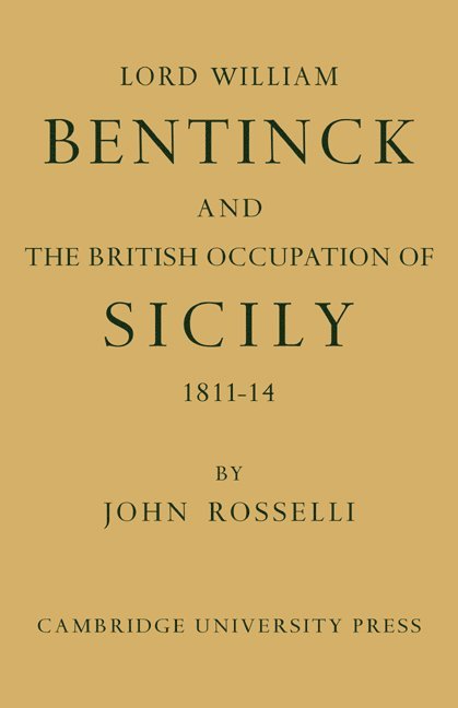 Lord William Bentinck and the British Occupation of Sicily 1811-1814 1