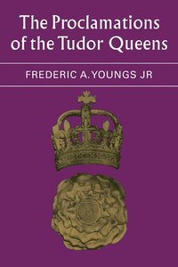 bokomslag The Proclamations of the Tudor Queens