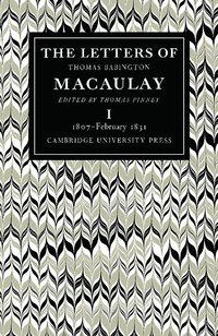 bokomslag The Letters of Thomas Babington MacAulay: Volume 1, 1807-February 1831