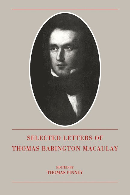 The Selected Letters of Thomas Babington Macaulay 1