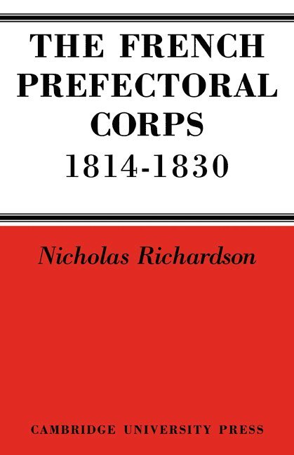 The French Prefectorial Corps 1814-1830 1