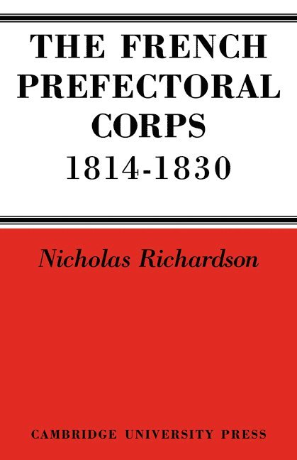 The French Prefectorial Corps 1814-1830